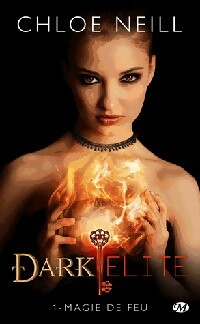 Dark Elite Tome I : Magie de feu - Chloe Neill - Livre