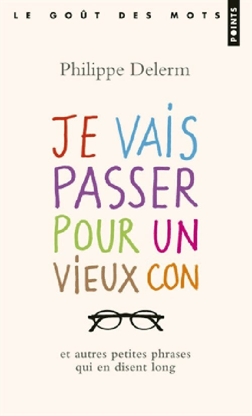 Je vais passer pour un vieux con - Philippe Delerm - Livre