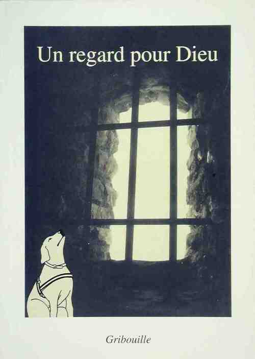 Dans la prison, un regard de Dieu - Gribouille - Livre