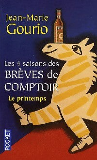 Les quatre saisons des brèves de comptoir Tome I : Le printemps - Jean-Marie Gourio - Livre