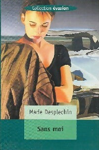 Sans moi - Marie Desplechin - Livre