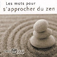 Les mots pour s'approcher du zen - Collectif - Livre