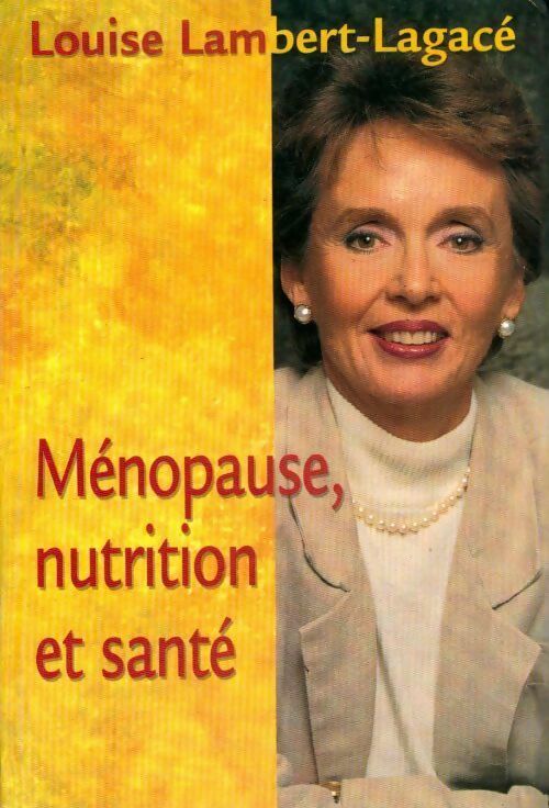 Ménopause, nutrition et santé - Louise Lambert-Lagacé - Livre
