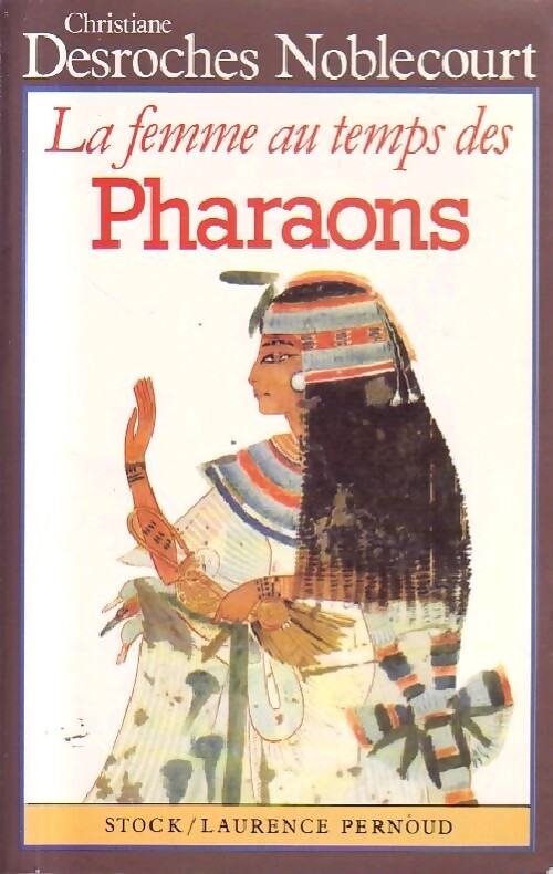 La femme au temps des pharaons - Desroches Noblecourt-C - Livre