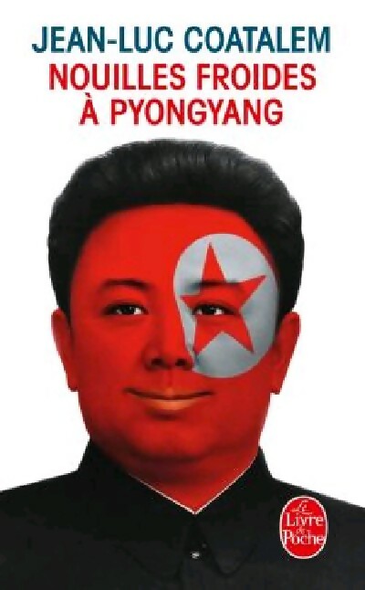 Nouilles froides à Pyongyang - Jean-Luc Coatalem - Livre