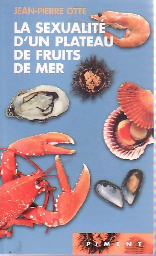 La sexualité d'un plateau de fruits de mer - Jean-Pierre Otte - Livre