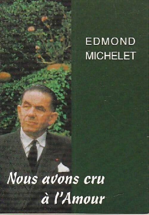 Nous avons cru à l'amour - Edmond Michelet - Livre