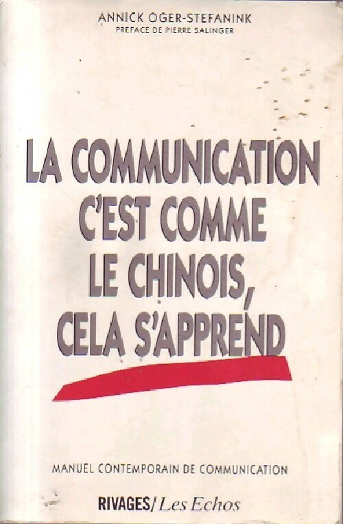 La communication c'est comme le chinois, cela s'apprend - Annick Oger-Stefanink - Livre