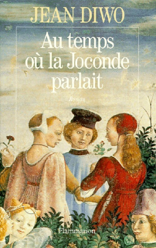 Au temps où la Joconde parlait - Jean Diwo - Livre