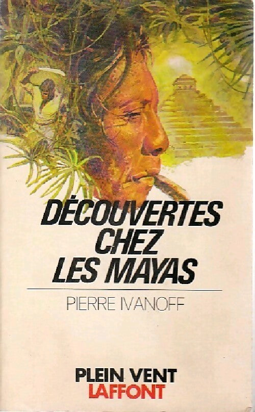 Découvertes chez les Mayas - Pierre Ivanoff - Livre