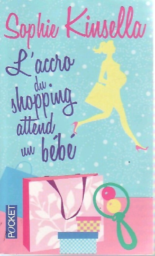 L'accroc du shopping attend un bébé - Sophie Kinsella - Livre