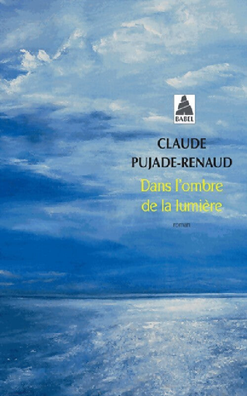 Dans l'ombre de la lumière - Claude Pujade-Renaud - Livre