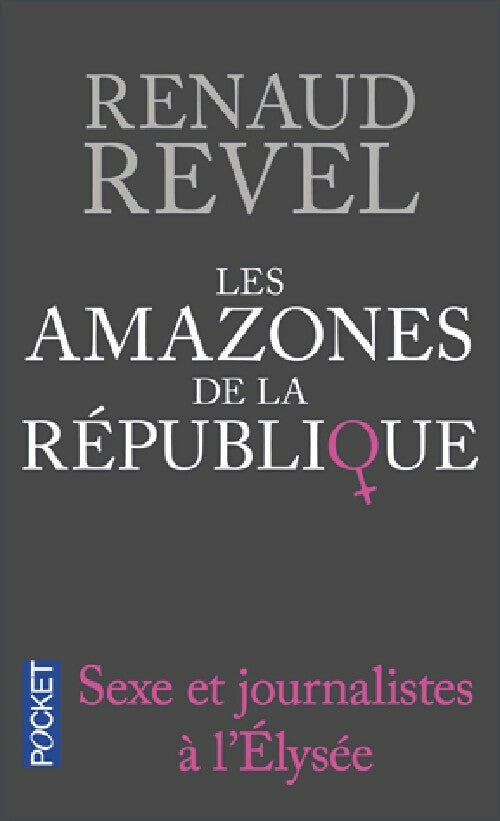 Les amazones de la république - Renaud Revel - Livre