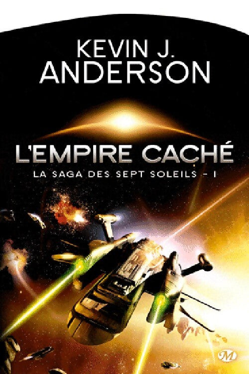 La saga des Sept Soleils Tome I : L'empire caché - Kevin J. Anderson - Livre