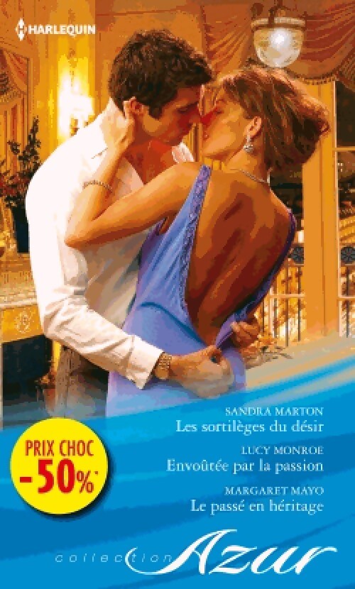 Les sortilèges du désir / Envoûtée par la passion / Le passé en héritage - Sandra Marton, Margaret Mayo, Lucy Monroe - Livre