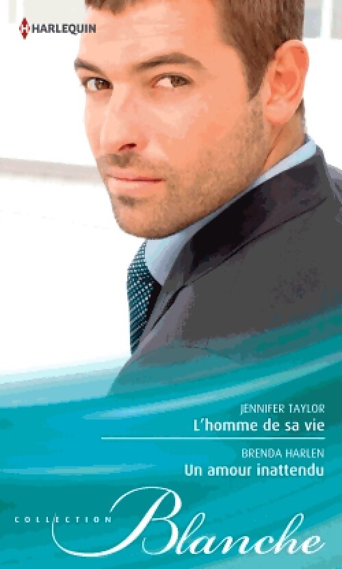 L'homme de sa vie / Un amour inattendu - Jennifer Taylor, Brenda Harlen - Livre