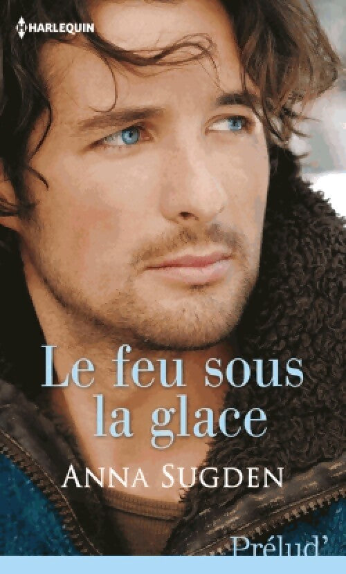 Le feu sous la glace - Anna Sugden - Livre