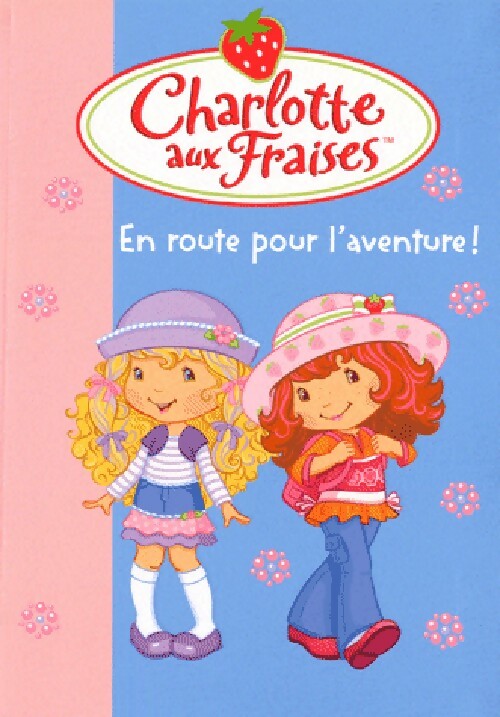 Charlotte aux fraises Tome XX : En route pour l'aventure ! - Katherine Quenot - Livre