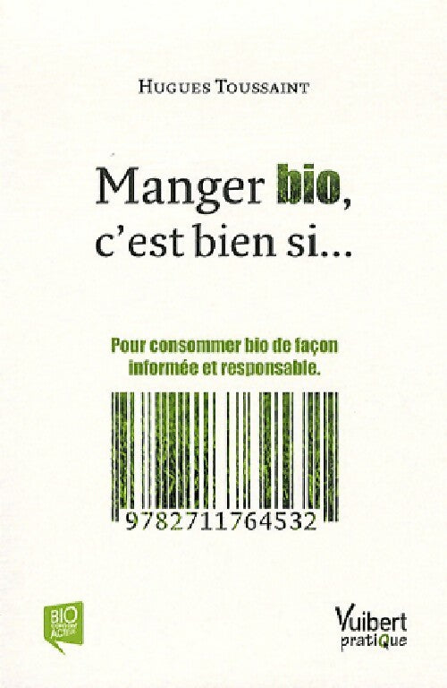 Manger bio, c'est bien si... - Hugues Toussaint - Livre