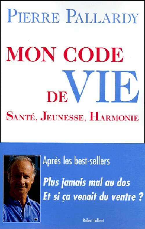 Mon code de vie. Santé, jeunesse, harmonie - Pierre Pallardy - Livre