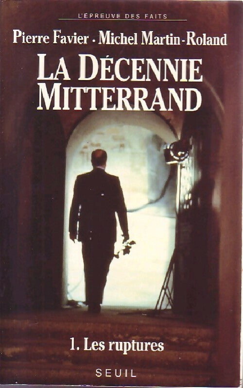 La décennie Mitterrand Tome I : Les ruptures - Michel Martin-Roland - Livre