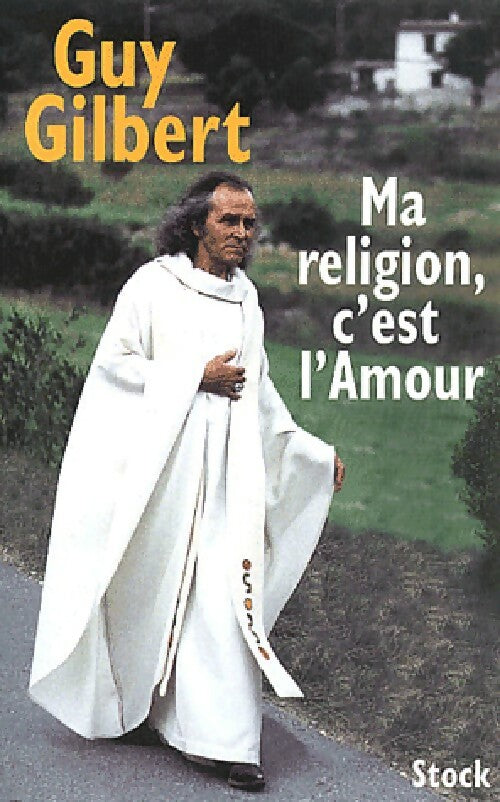 Ma religion, c'est l'amour - Guy Gilbert - Livre