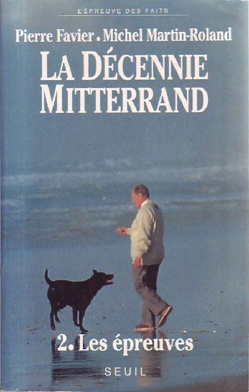 La décennie Mitterrand Tome II : Les épreuves - Michel Martin-Roland - Livre