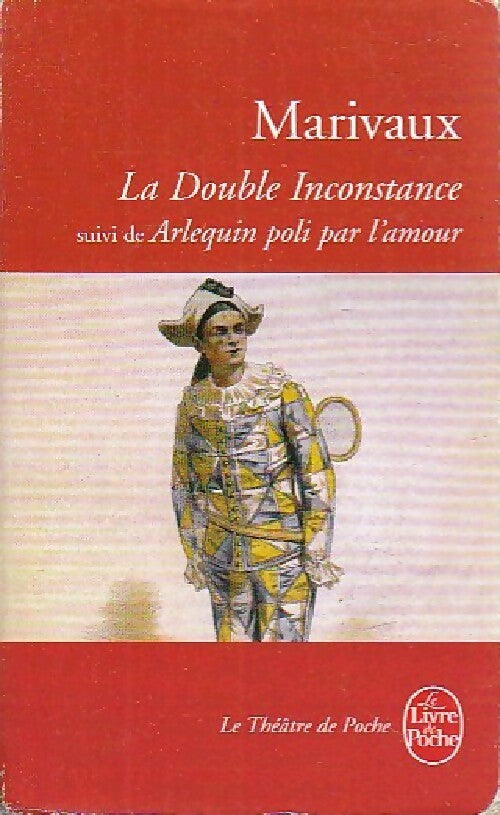 La double inconstance / Arlequin poli par l'amour - Pierre Marivaux - Livre