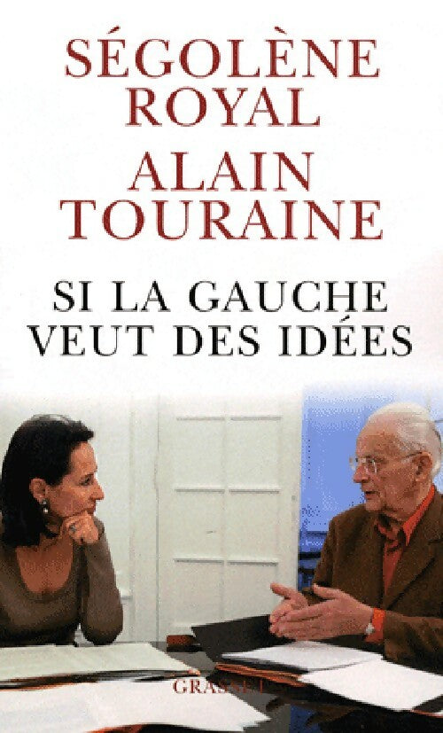 Si la gauche veut des idées - Alain Touraine, Ségolène Royal - Livre