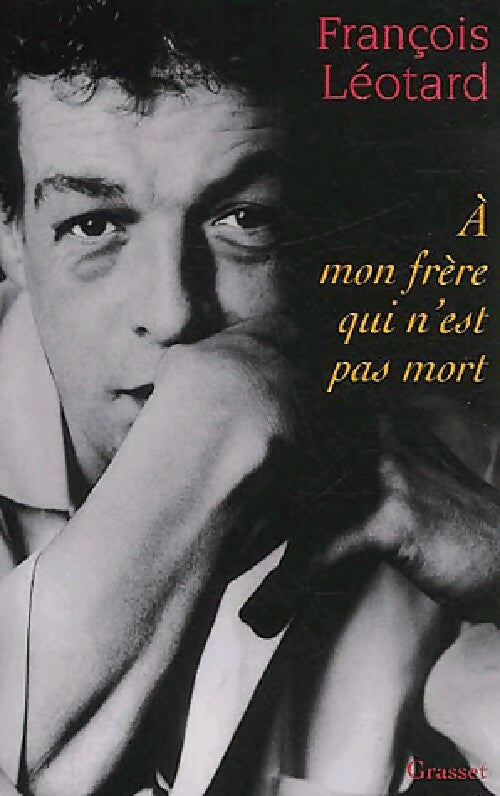 A mon frère qui n'est pas mort - François Léotard - Livre