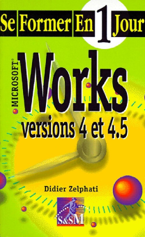 Works versions 4 et et 4.5 - Didier Zelphati - Livre