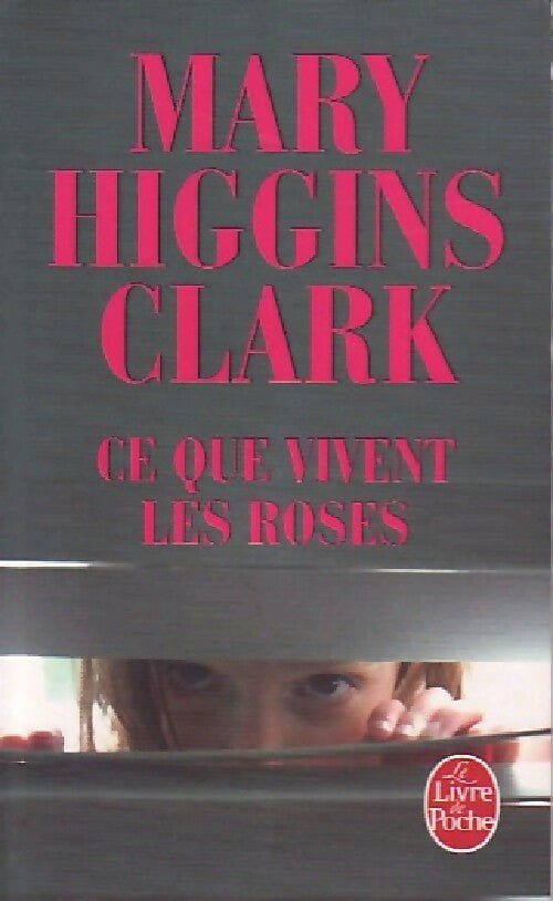 Ce que vivent les roses - Mary Higgins Clark - Livre