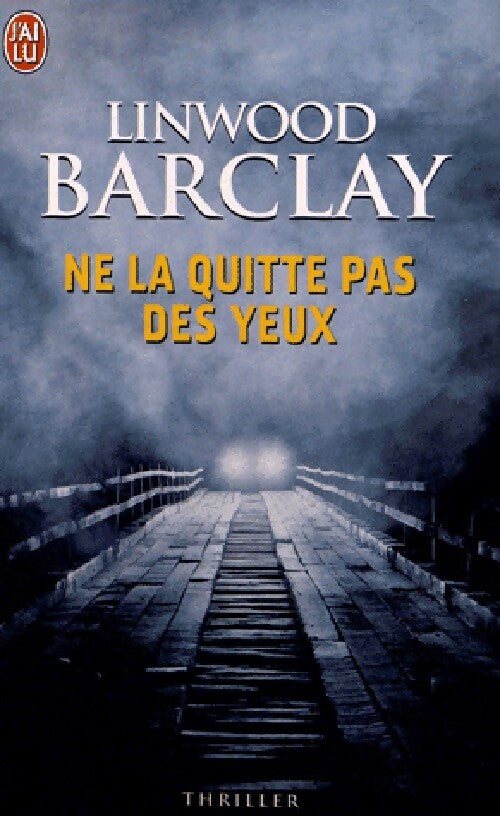 Ne la quitte pas des yeux - Linwood Barclay - Livre
