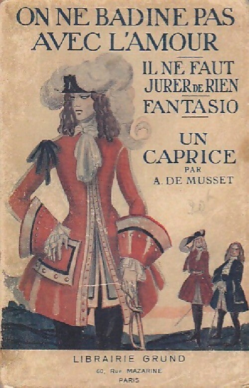 On ne badine pas avec l'amour / Il ne faut jurer de rien / Fantasio / Un caprice - Alfred De Musset - Livre