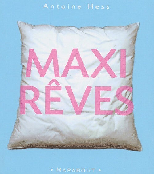 Maxi rêves - Antoine Hess - Livre