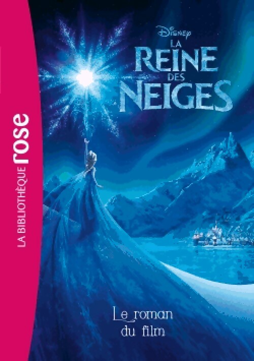 La Reine des Neiges : Le roman du film - Walt Disney - Livre