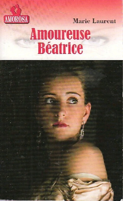 Amoureuse Béatrice - Marie Laurent - Livre