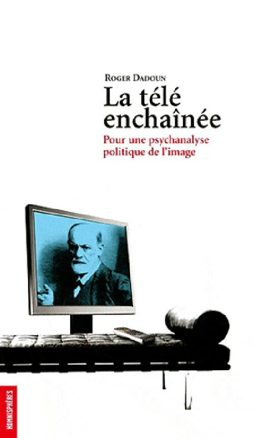 La télé enchaînée - Roger Dadoun - Livre