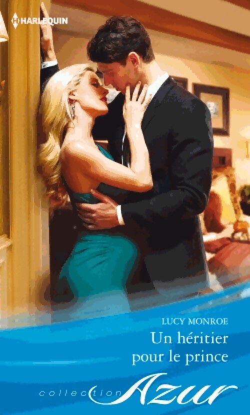 Un héritier pour le prince - Lucy Monroe - Livre