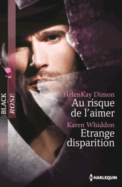Au risque de l'aimer / Etrange disparition - Helenkay Dimon, Karen Whiddon - Livre