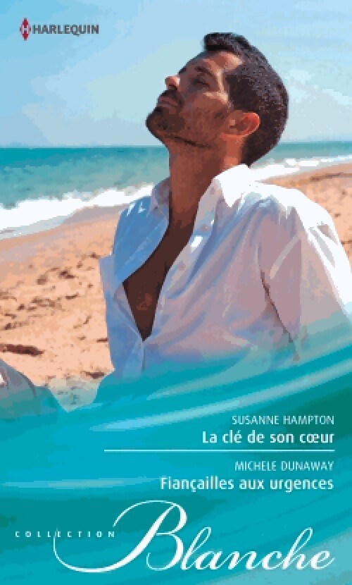 La clé de son coeur / Fiançailles aux urgences - Michele Dunaway, Susanne Hampton - Livre