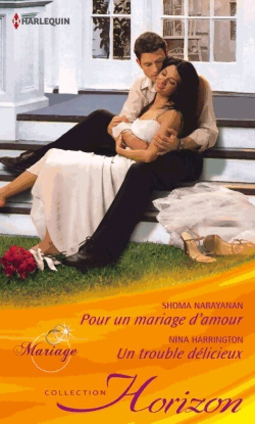 Pour un mariage d'amour / Un trouble délicieux - Nina Harrington, Shoma Narayanan - Livre