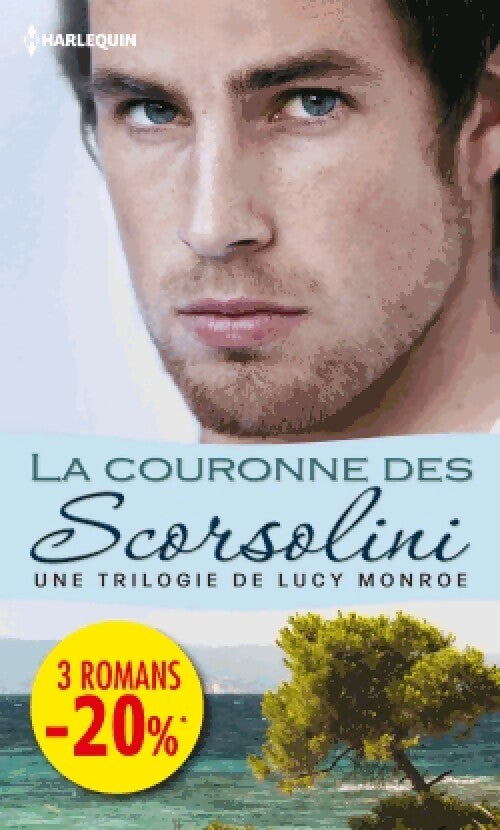 La couronne des Scorsolini : Retrouvailles à Isole dei Rei / Liaison secrète au palais / L'héritier des Scorsolini - Lucy Monroe - Livre