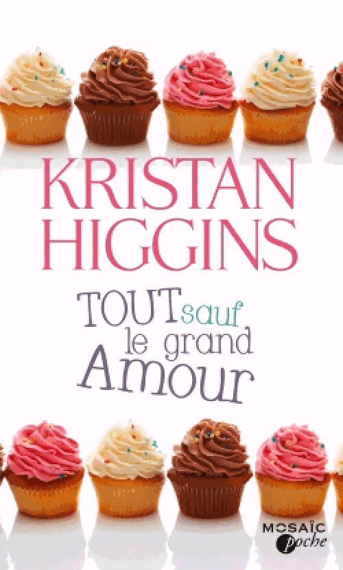 Tout sauf le grand amour - Kristan Higgins - Livre