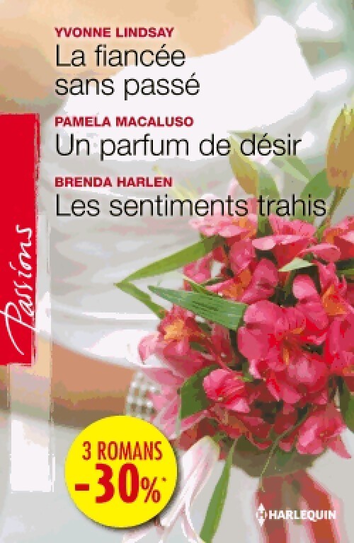 La fiancée sans passé / Un parfum de désir / Les sentiments trahis - Pamela Macaluso, Brenda Harlen, Yvonne Lindsay - Livre