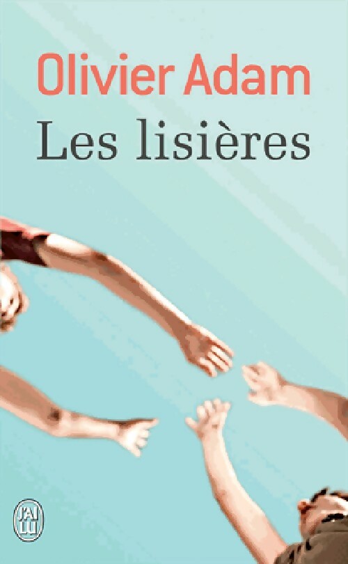 Les lisières - Olivier Adam - Livre