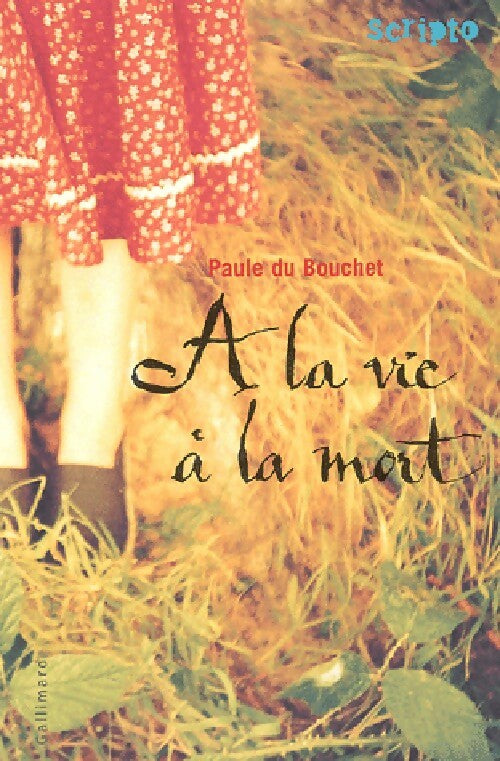 A la vie à la mort - Paule Du Bouchet - Livre