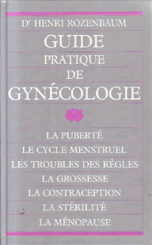 Guide pratique de gynécologie - Henri Rozenbaum - Livre