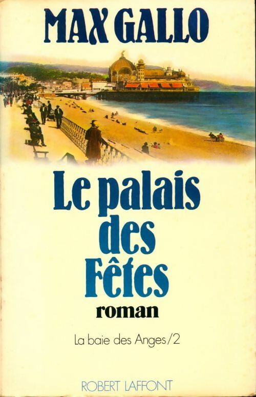La baie des anges Tome II : Le palais des fêtes - Max Gallo - Livre