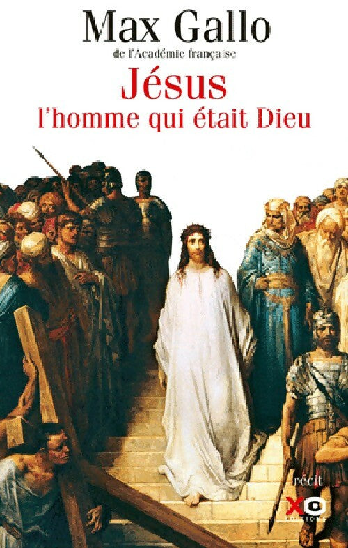 Jésus, l'homme qui était Dieu - Max Gallo - Livre